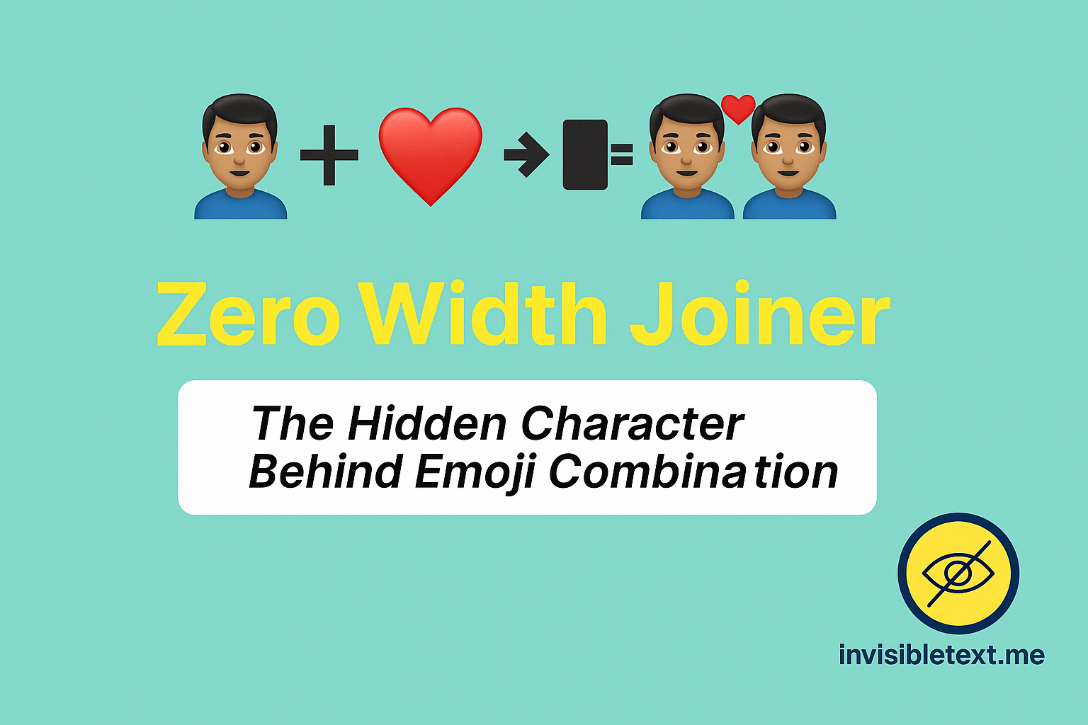 Zero Width Joiner: The Hidden Character Behind Emoji Combinations